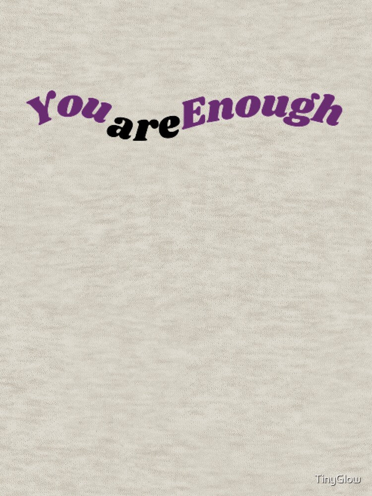 You are Enough by TinyGlow