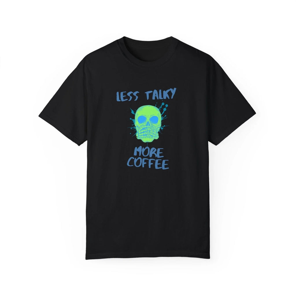 Less Talky More Coffee t shirt skull