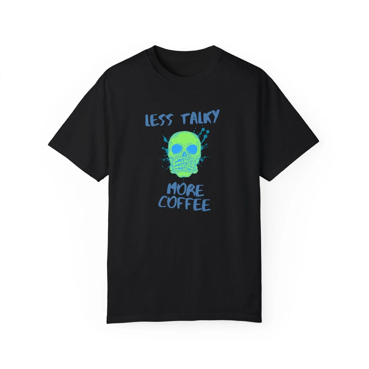 Less Talky More Coffee t shirt skull