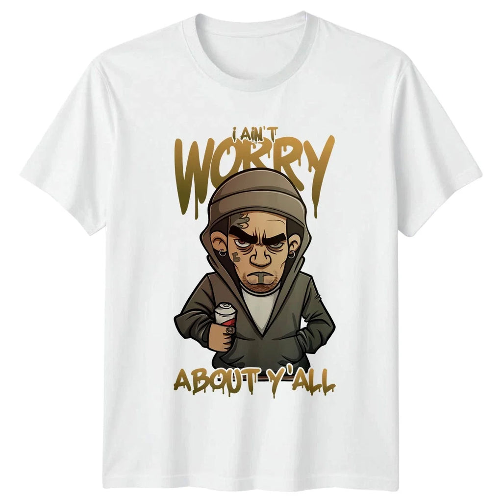 I Aint Worry About Yall T-Shirt Sarcasm Birthday Gift For Him And Her