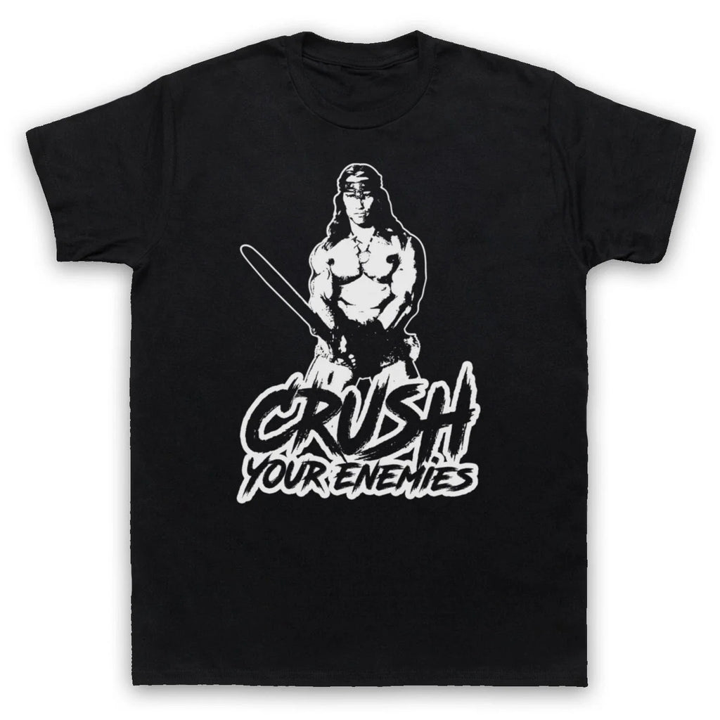 CONAN BARBARIAN UNOFFICIAL CRUSH YOUR ENEMIES ARNIE MENS & WOMENS T-SHIRT