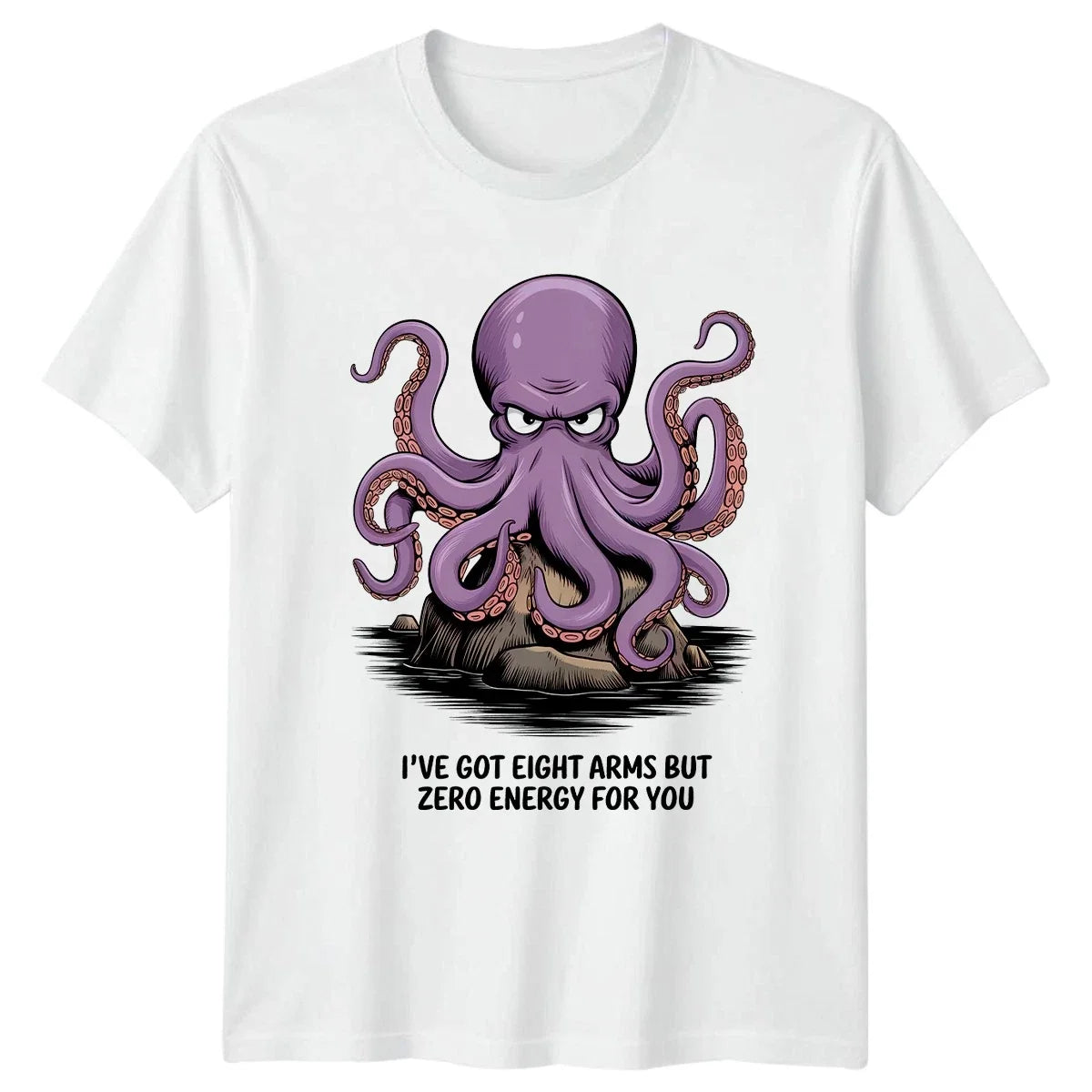 Ive Got Eight Arms But T-Shirt Lazy Octopus Animal Sarcasm Gift For Him And Her