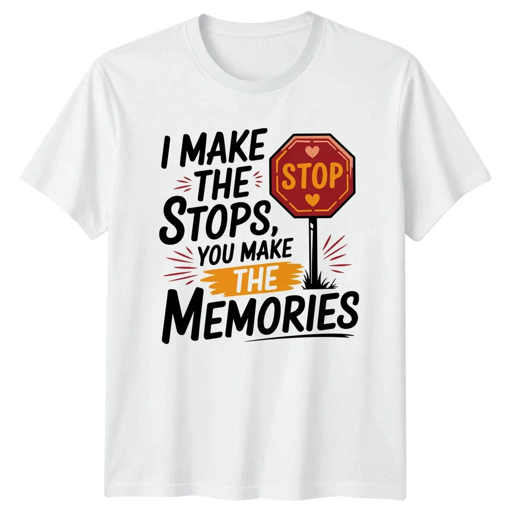 I Make The Stops You Make T-Shirt Road Trip Fathers Day Gift For Him And Her