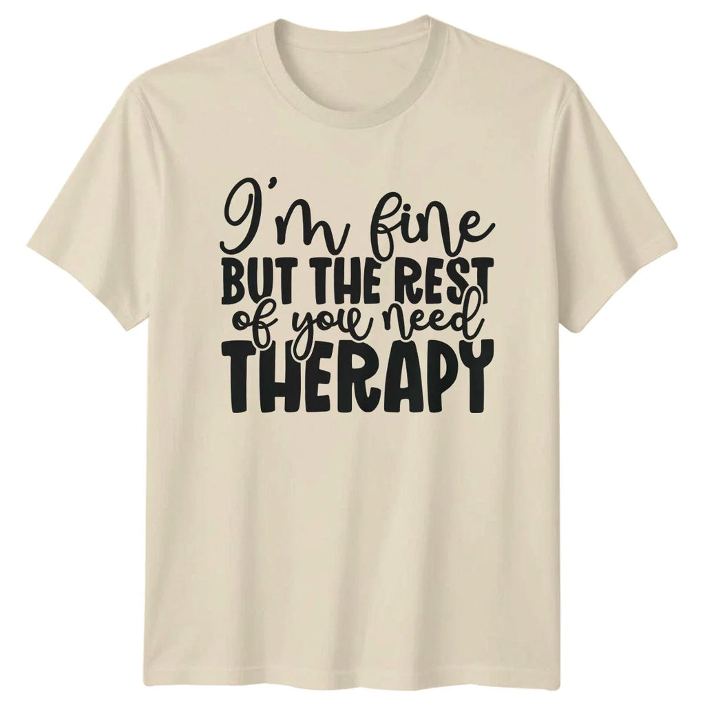 I'm Fine But The Rest Of You Need Therapy Sarcastic Humor T-Shirt