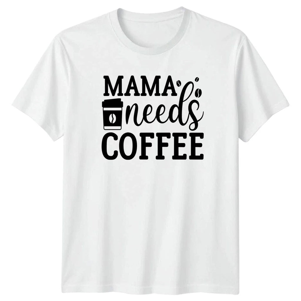 Mama needs Coffee Womens T-Shirt Mom Life Motherhood Mothers Day Gift For Her