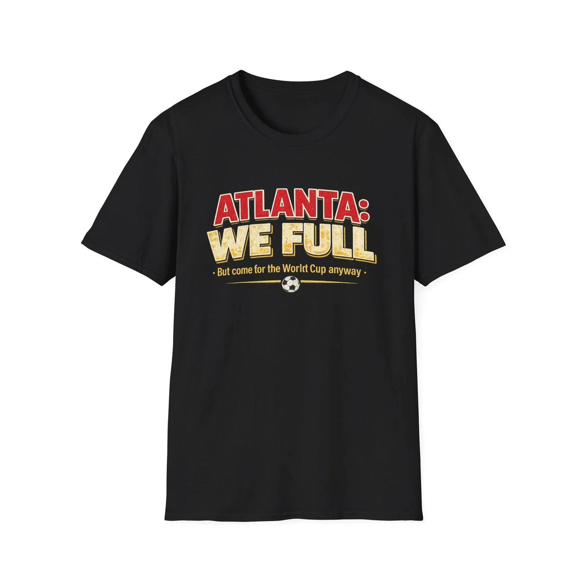 Atlanta We Full T-Shirt | Soccer World Cup Fan Tee | Atlanta 2026 | All Sizes