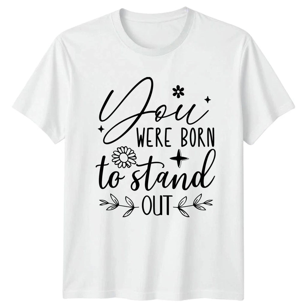 You Were Born To Stand Womens T-Shirt Motivational Birthday Gift For Her