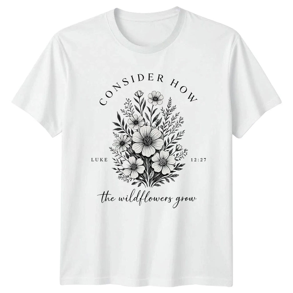 Consider How The Wildflowers Grow T-Shirt Christian Faith Gift For Him And Her