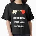OVERTHINKING KILLS YOUR HAPPINESS by Kilakila