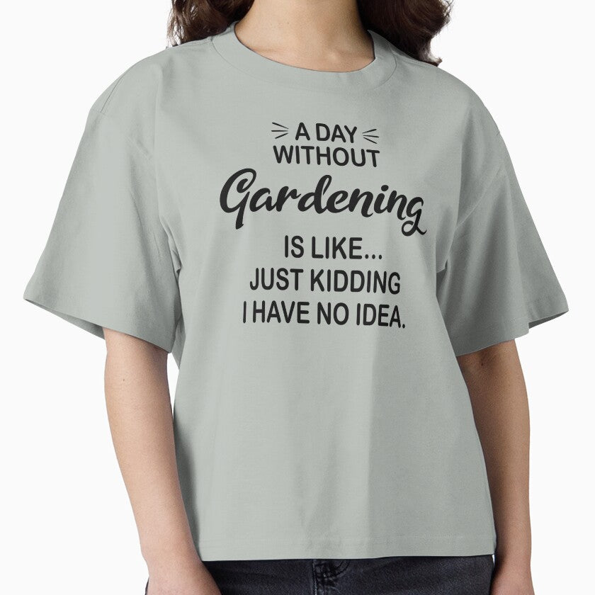 A Day Without Gardening Is Like Just Kidding - Funny Gardening Lover by Watsonarts