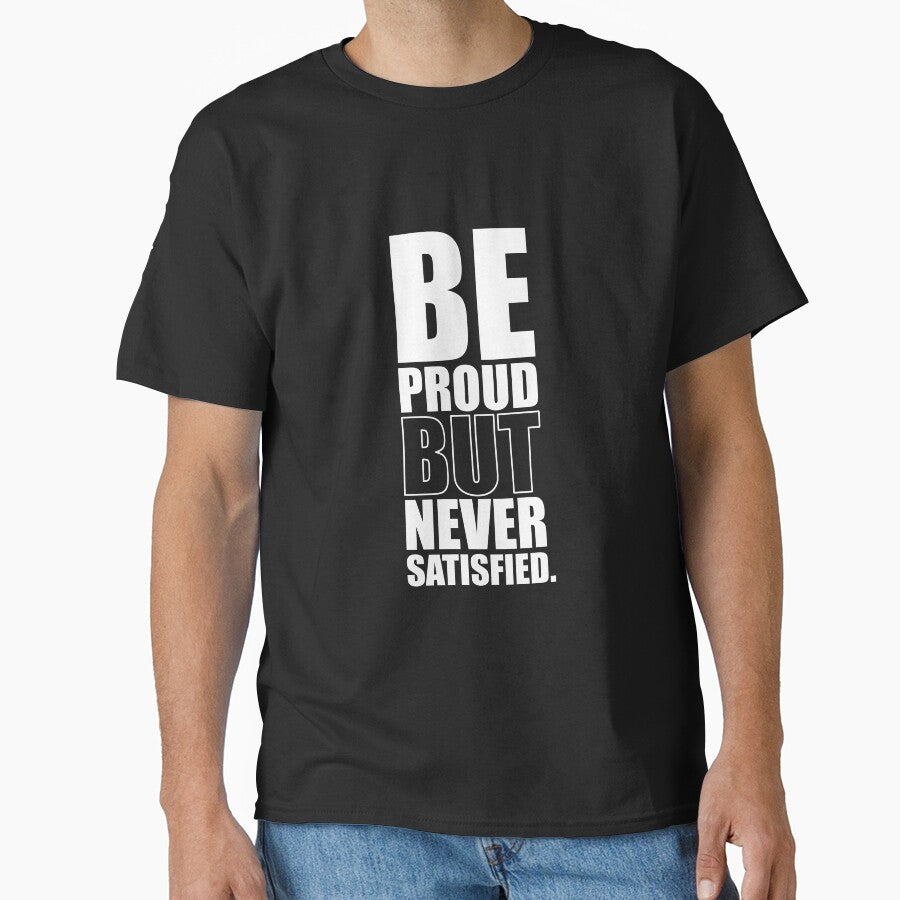 Be Proud But Never Satisfied - Gym Motivational Quotes by Labno4