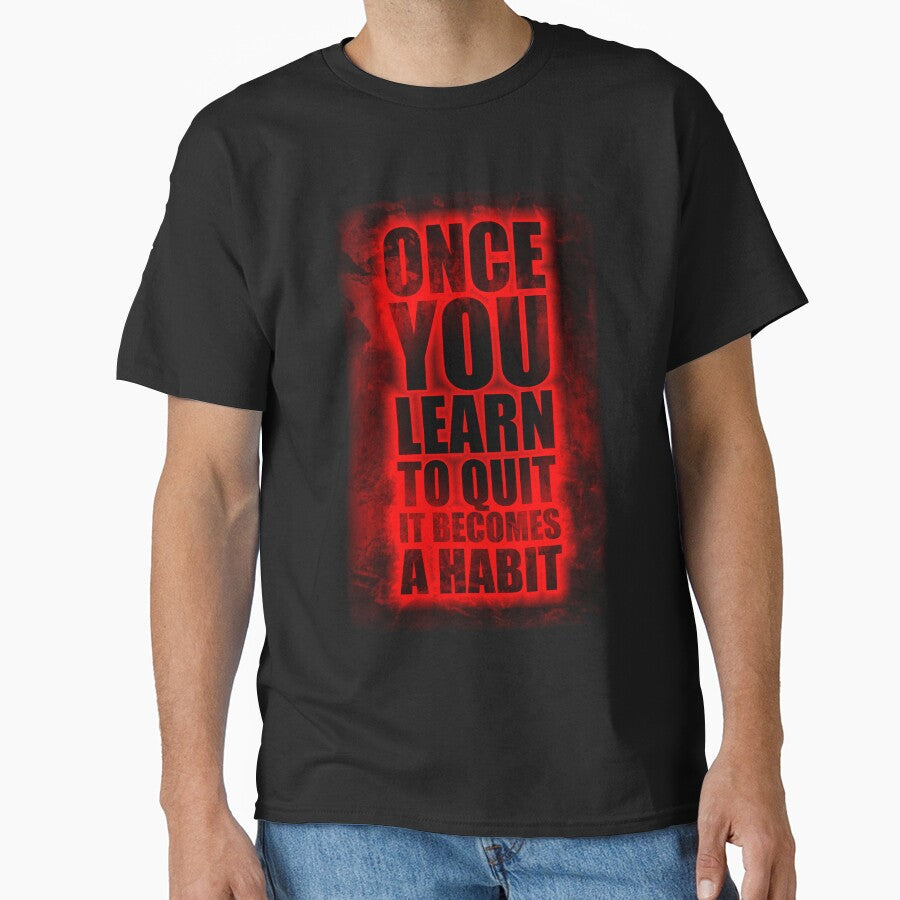 Once You Learn To Quit It Becomes A Habit. – Life Inspirational Quotes by Labno4