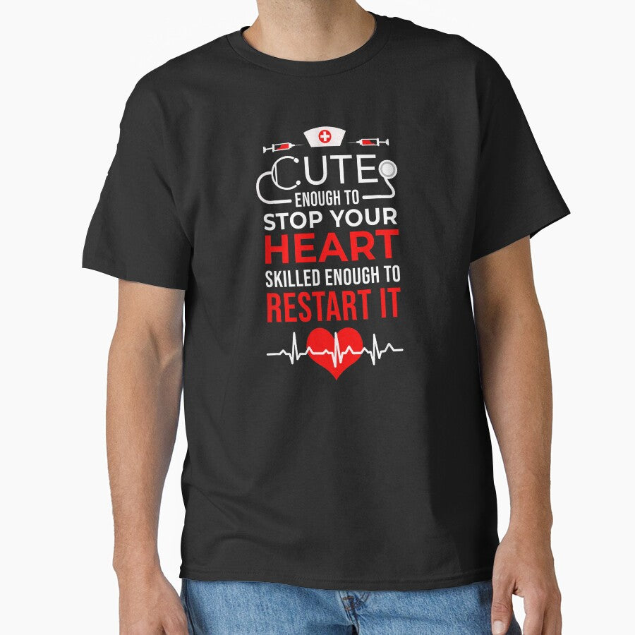 Cute Enough To Stop Your Heart Skilled Enough To Restart It Nursing Professional Healthcare Worker by BrockmeyeSB