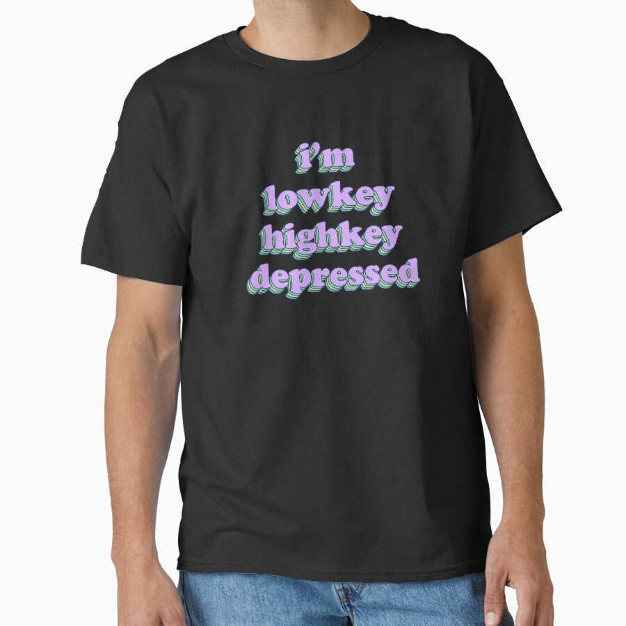 i'm lowkey highkey depressed by SquidInkPrintCo
