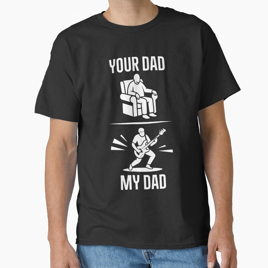 Your Dad My Dad Guitarist Bass Guitar Funny Fathers Day Men by clothesy7