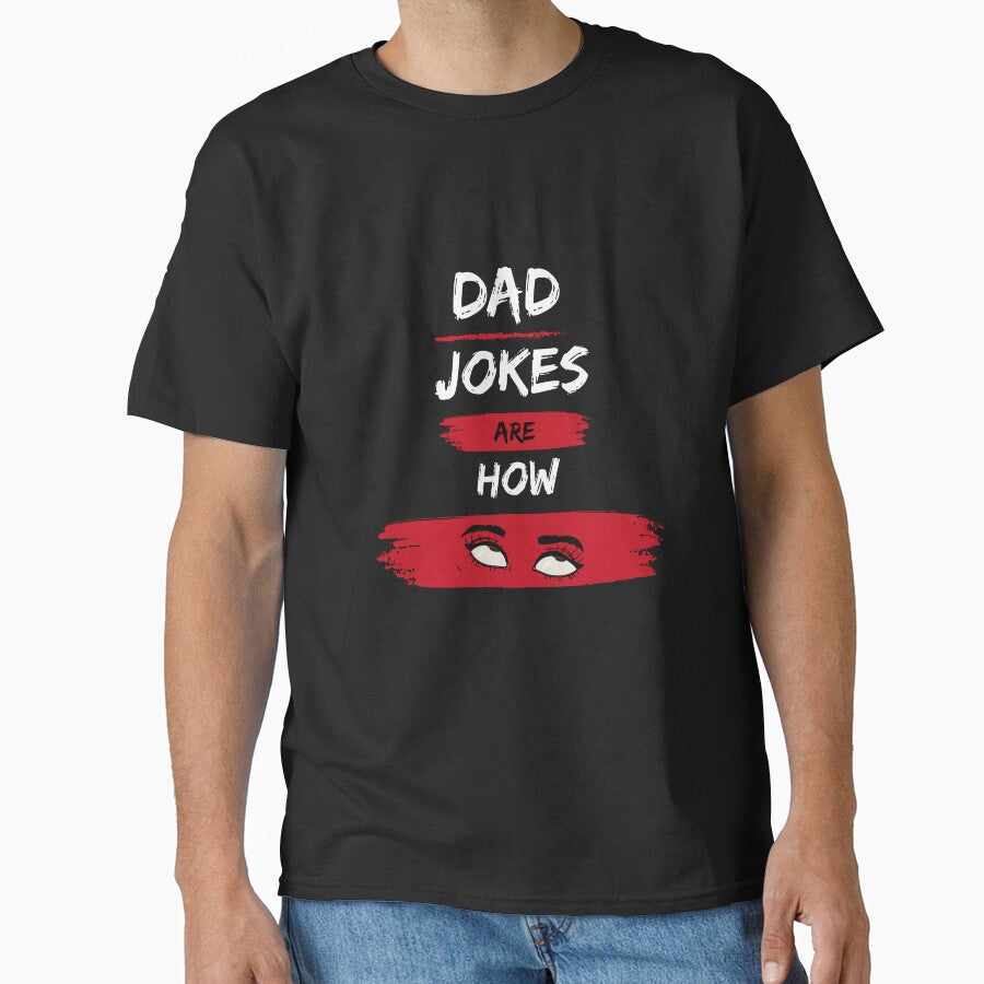 Dad jokes are how eye roll, dad jokes, Dad jokes are how eye roll funny by AntibodyDP7