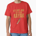 Kayaker's Joy - It's My Job to Play with Kayaks gift kayaking sports by skulltshirt