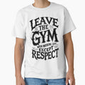 Leave The Gym With Nothing Left Except Respect by KLERIKSTORE