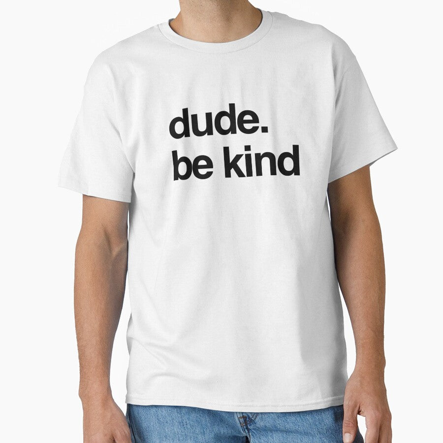 Dude Be Kind Anti Bullying Choose Kind Movement by MillanMarketing