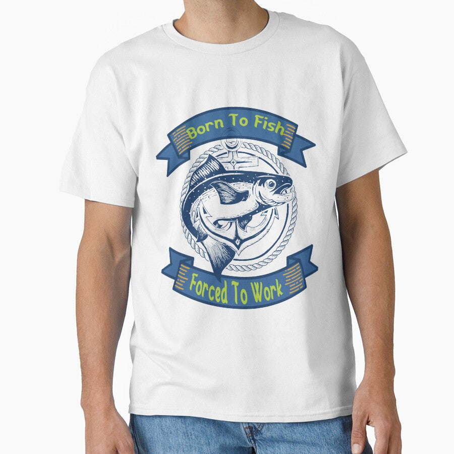 Born To Fish Forced To Work T-Shirt by sophiajon