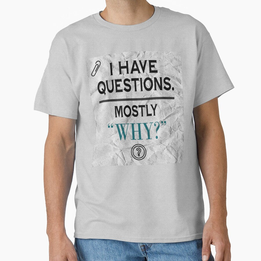 I Have Questions Mostly Why by Per My Last Nerve Studio