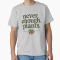 Never Enough Plants Funny Houseplant Lover by pixiedustpaint