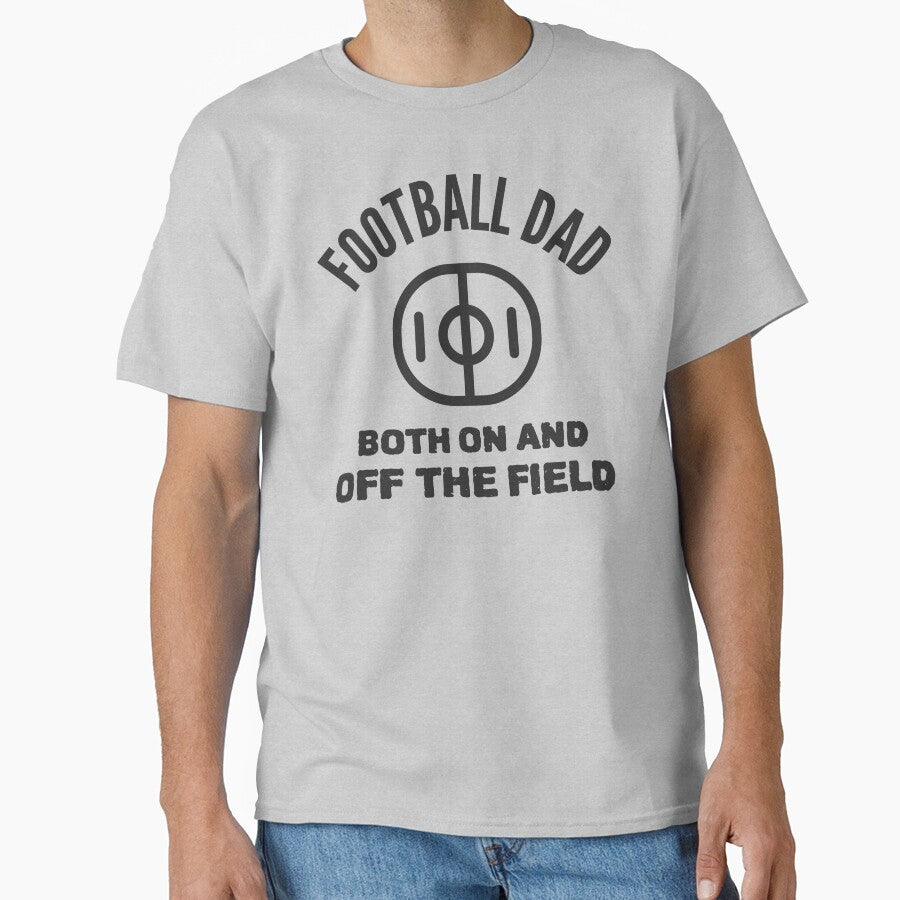 Football Dad, Both On And Off The Field by SuperstyleTees