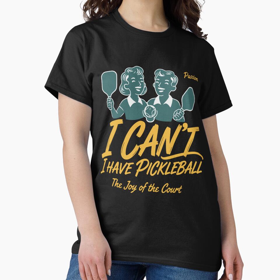 Pickleball Funny Player I Cant I Have Pickleball by LuminOrb