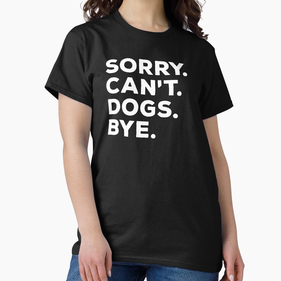 Sorry Cant Dogs Bye | Funny Busy Dog Lover by SocialAtrophy