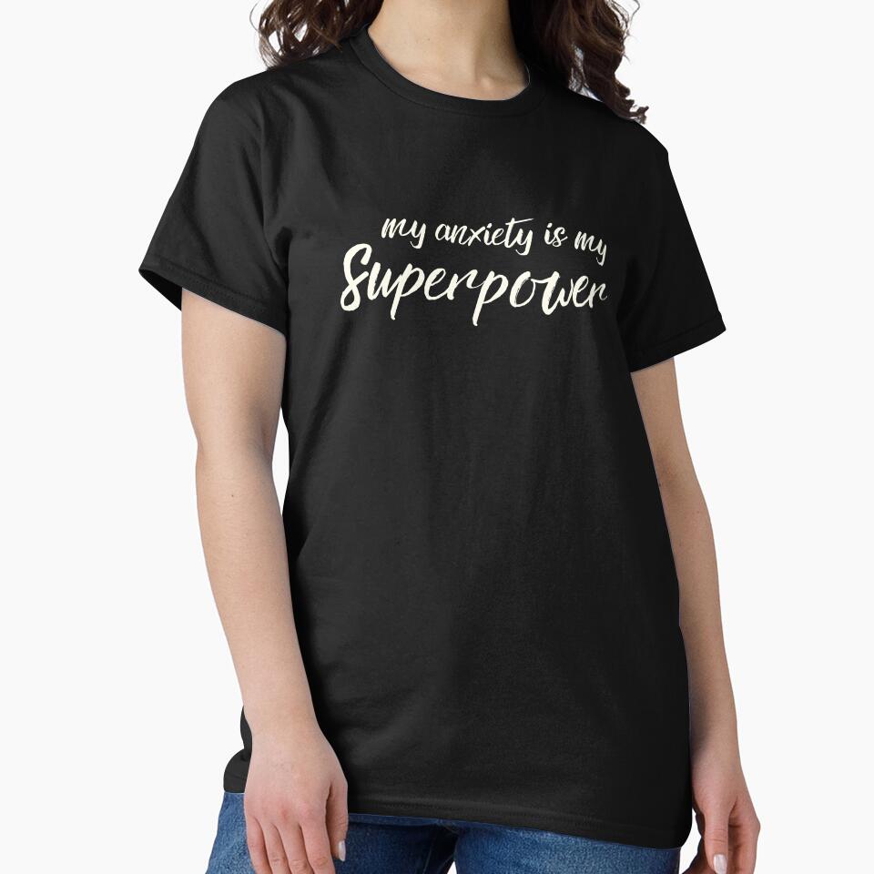 My Anxiety Is My Superpower by Emerg-Apparel