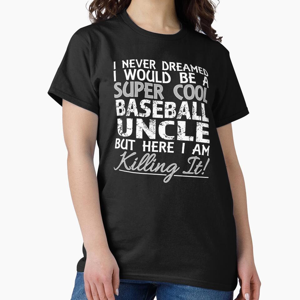 I Never Dreamed Would Be a Super Cool Baseball Uncle print by nikkidawn74