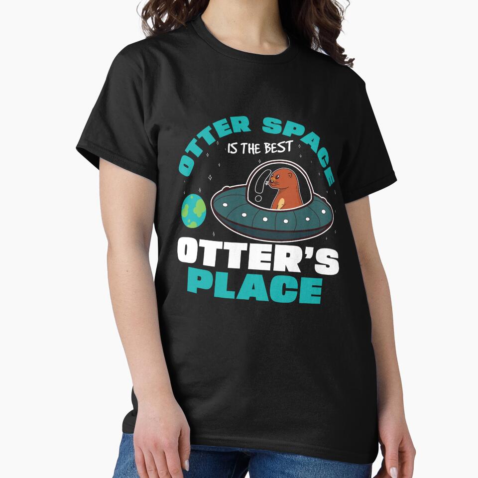 Funny Otter Space Is The Best Otter's Place Sea Otter Lovers by StrongShirts