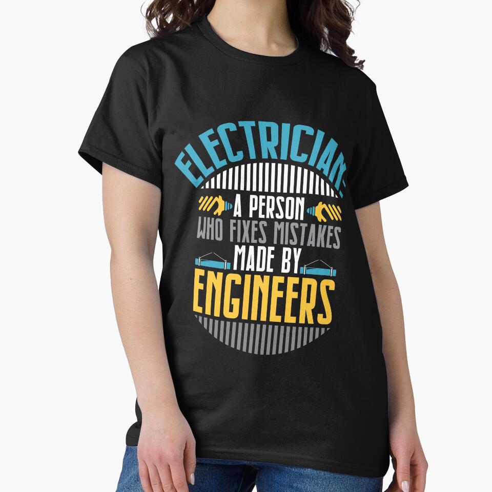 Electrician A Person Who Fixes Mistakes Made By Engineers by Myshelter