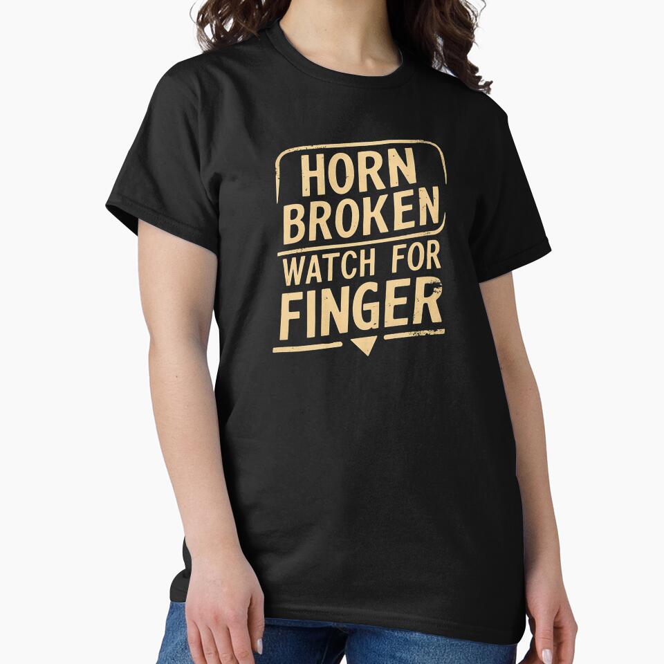 Horn Broken, Watch For Finger. Trucker Birthday by DomTeesHaven