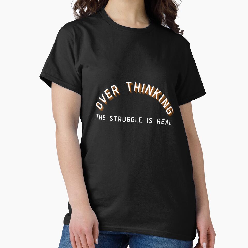 Overthinking The Struggle Is Real by two7designs