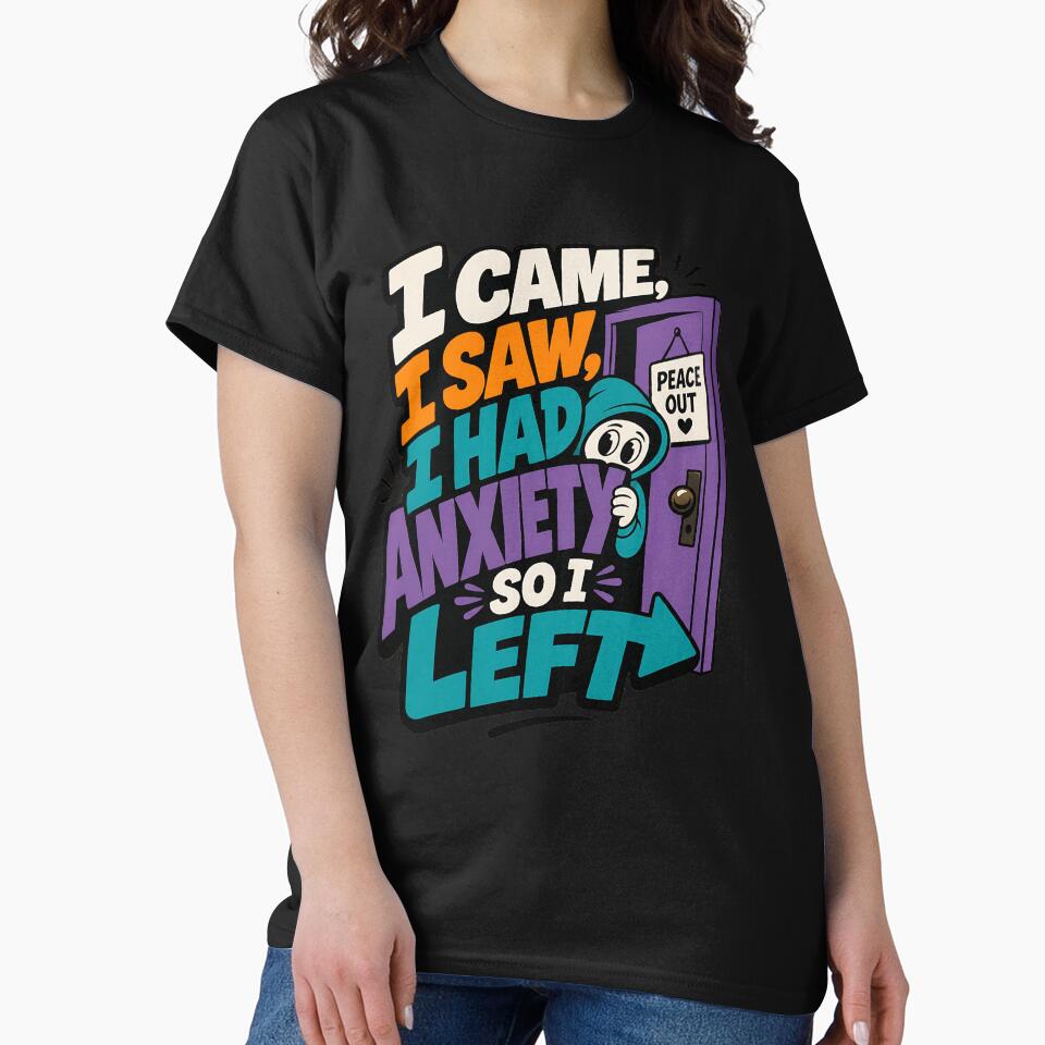 I Came, I Saw, I Had Anxiety, So I Left – Funny Introvert Quote with Cute Hooded Character by Huddy-clothes