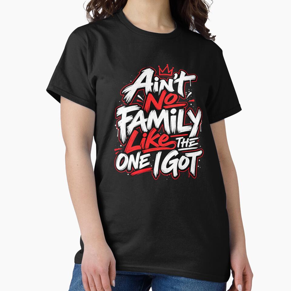 Ain't No Family Like The One I Got Family Love Family Pride Family Bond by drawwiika+44