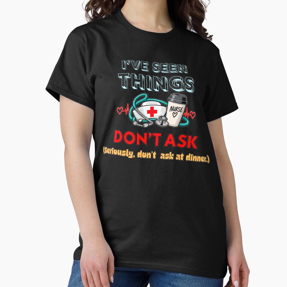 I've Seen Things Don't Ask Funny Nurse Dark Humor Design by VitalPress