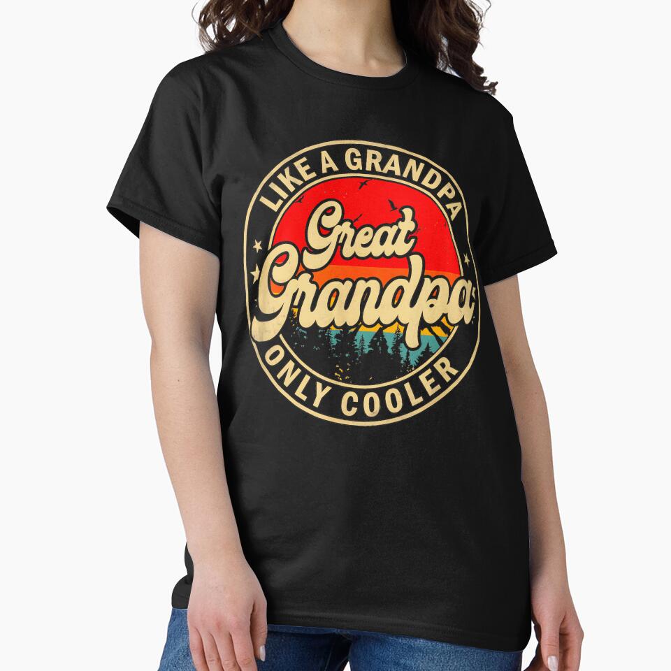 Like A Grandpa Great Grandpa Only Cooler Grandfather Grandparent Family by BrockmeyeSB