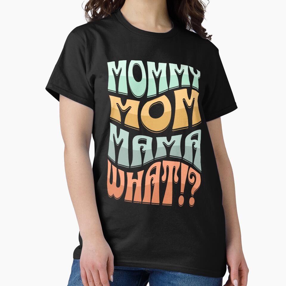 Mommy Mom Mama What!? Funny Mom Life Design by DivaDoodle