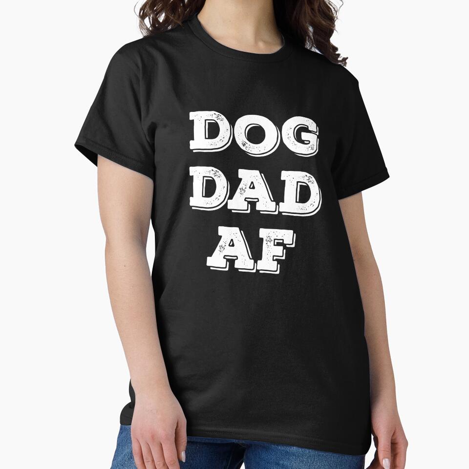 Dog Dad AF by TheArtOfCMYK