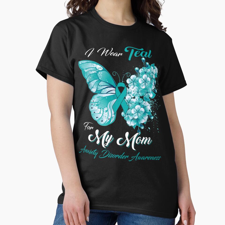 I Wear Teal For My Mom Anxiety Disorder Awareness Butterfly Ribbon Gifts by Adropine