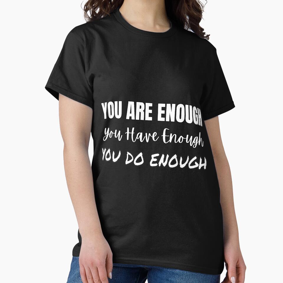 You Are Enough You Have Enough You Do Enough by StarlightTales