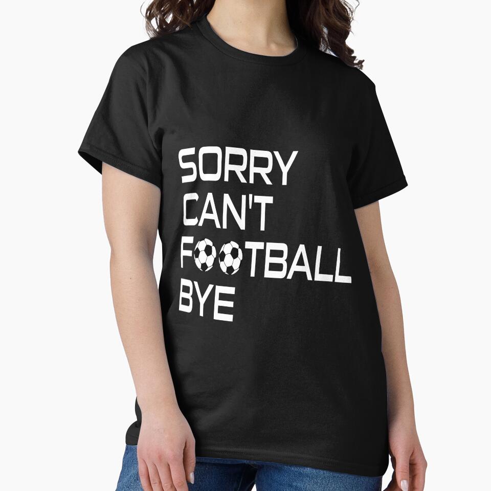 Sorry Can't Football Bye by MrMedy
