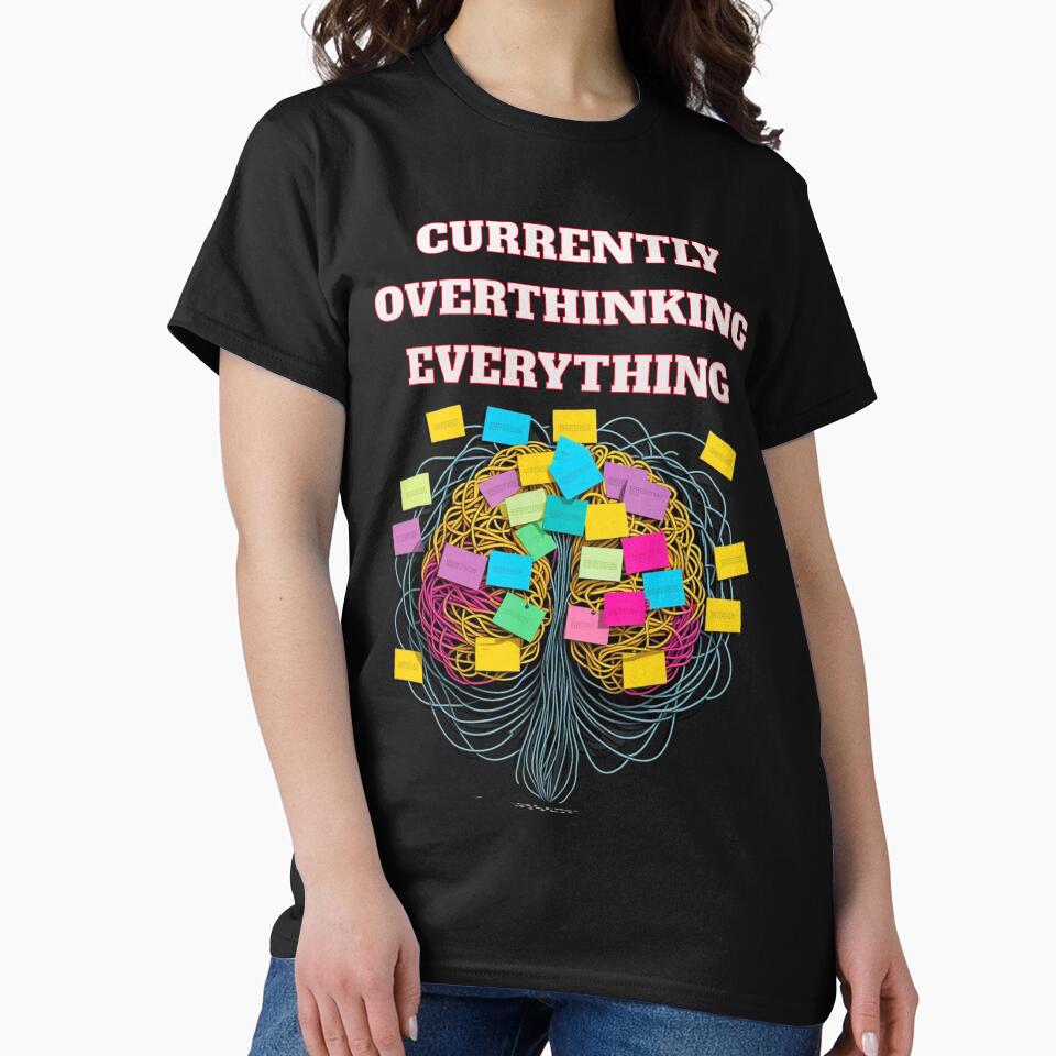 CURRENTLY OVERTHINKING EVERYTHING by freshwear design