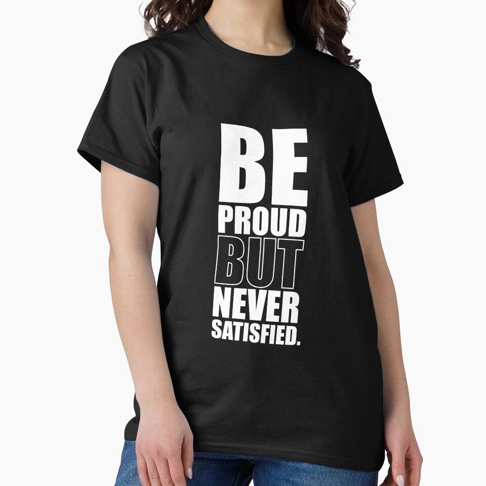 Be Proud But Never Satisfied - Gym Motivational Quotes by Labno4