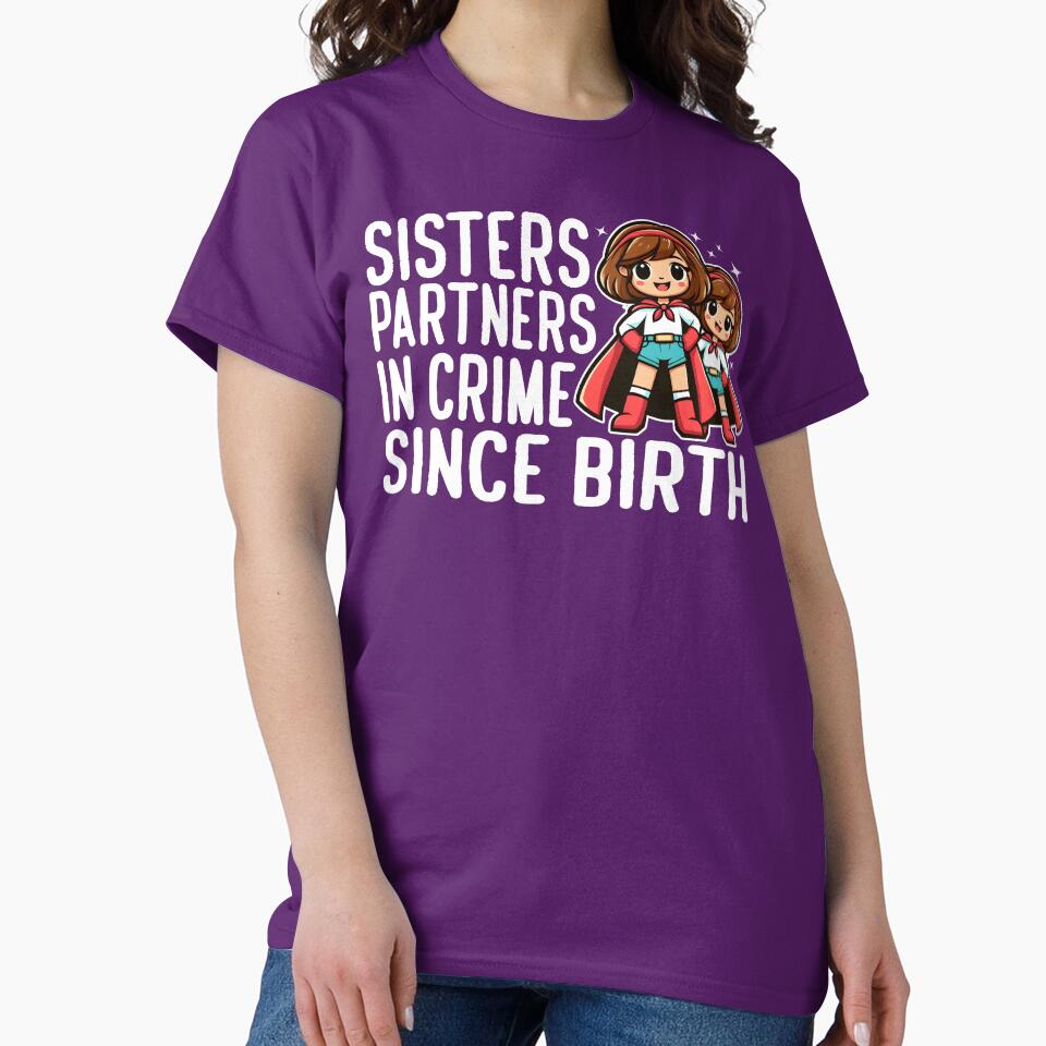 SISTERS: PARTNERS IN CRIME SINCE BIRTH by KEF Custom
