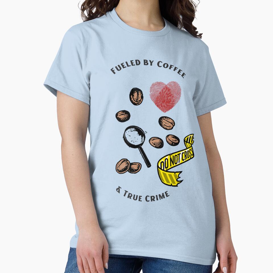 Fueled by Coffee and True Crime by PrintByDesign93