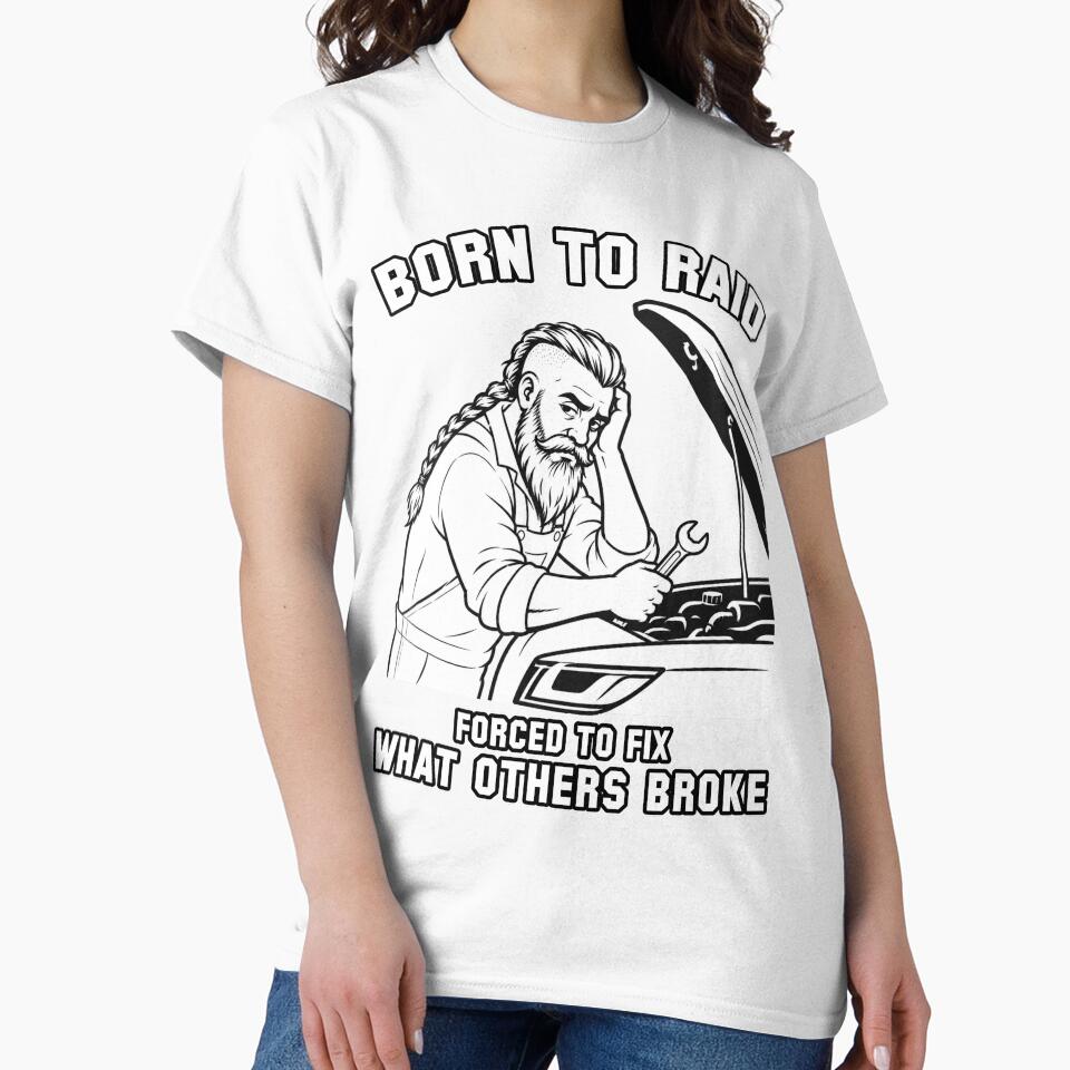 Born to Raid Forced to Fix What Others Broke by Pablo-MERCH
