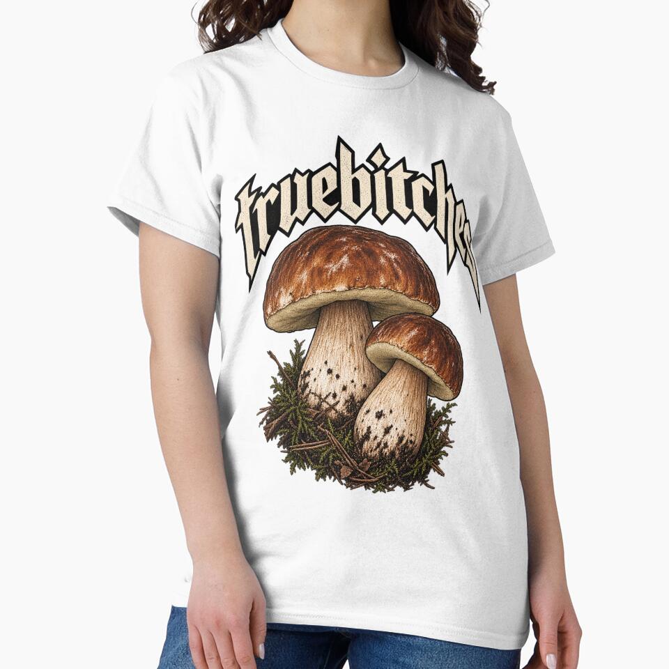Truebitches – Funny Porcini Mushroom Design by GIFT4S